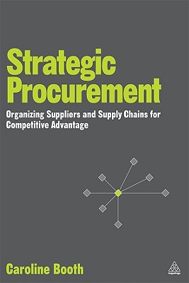 Strategic Procurement: Organizing Suppliers and Supply Chains for Competitive Advantage