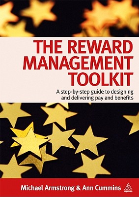 The Reward Management Toolkit: A Step-By-Step Guide to Designing and Delivering Pay and Benefits