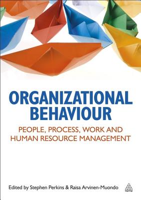 Image for Organizational Behaviour: People, Process, Work and Human Resource Management Organizational Behaviour: People, Process, Work and Human Resource Management