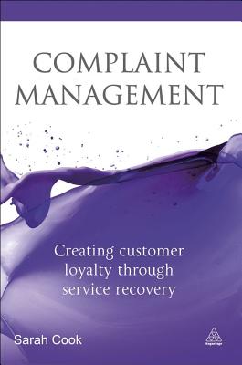 Complaint Management Excellence: Creating Customer Loyalty through Service Recovery