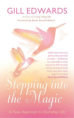 Stepping into the Magic: A New Approach to Everyday Life