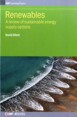 Renewables: A review of sustainable energy supply options (IOP Expanding Physics)