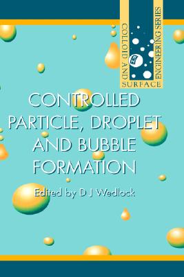 Controlled Particle, Droplet and Bubble Formation (Colloid and Surface Engineering)