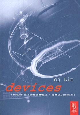 Devices: A manual of architectural + spatial machines