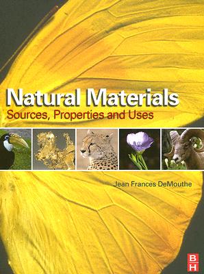 Natural Materials: Sources, Properties, and Uses