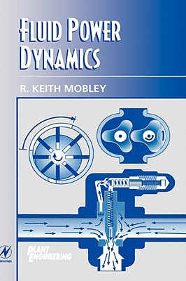 Fluid Power Dynamics (Plant Engineering Maintenance Series)