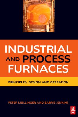 Industrial and Process Furnaces; Industrial and Process Furnaces Principles, Design and Operation