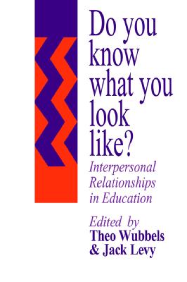 Do You Know What You Look Like: Interpersonal Relationships In Education