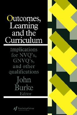 Outcomes, Learning And The Curriculum: Implications For Nvqs, Gnvqs And Other Qualifications