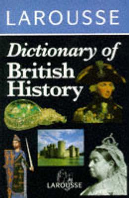 Image for Larousse Dictionary of British History
