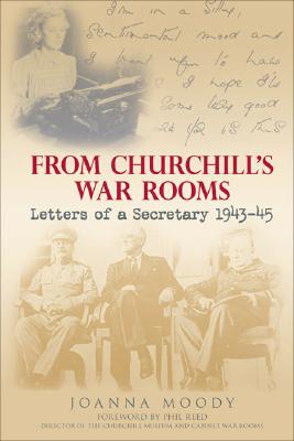 FROM CHURCHILL'S WAR ROOMS LETTERS OF A SECRETARY 1943-45