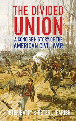 THE DIVIDED UNION A Concise History of the American Civil War