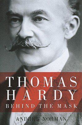 Thomas Hardy. Behind The Mask