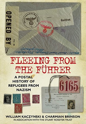 Image for Fleeing from the Fhrer: A Postal History of Refugees from the Nazis Fleeing from the Fhrer: A Postal History of Refugees from the Nazis