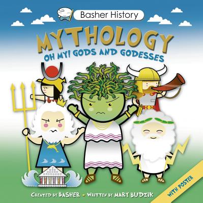 Basher History: Mythology: Oh My! Gods and Goddesses