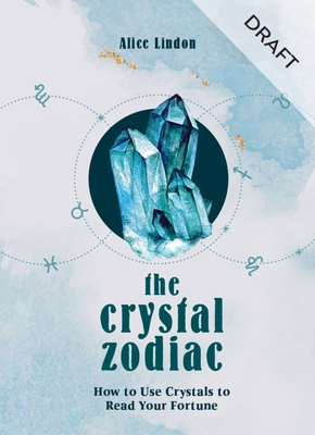 The Crystal Zodiac: How to use Crystals to Read your Fortune