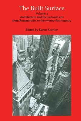 The Built Surface: Architecture and the Pictorial Arts from Romanticism to the Twenty-First Century (Reinterpreting Classicism)