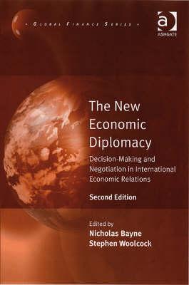 The New Economic Diplomacy: Decision-Making and Negotiation in International Economics Relations (Global Finance)