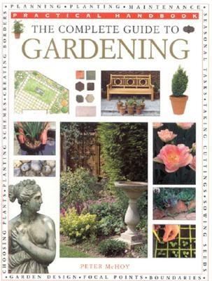 The Complete Guide to Gardening By Peter McHoy