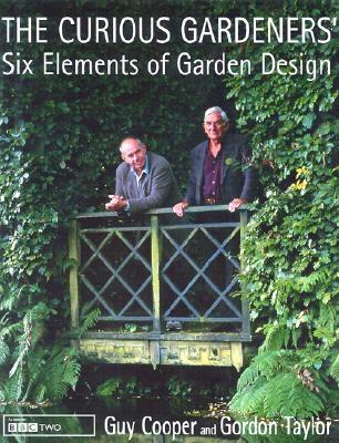Image for The Curious Gardeners' Six Elements Of Garden Design The Curious Gardeners' Six Elements Of Garden Design