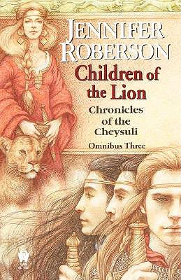 CHILDREN OF THE LION Cheysuli Omnibus #3: Book 5, a Pride of Princes; Book 6, Daughter of the Lion