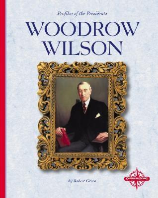 Woodrow Wilson (Profiles of the Presidents)