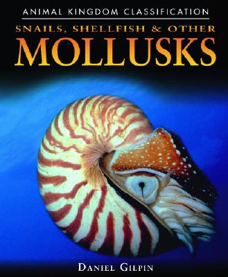 Snails, Shellfish, and Other Mollusks (Animal Kingdom Classification)