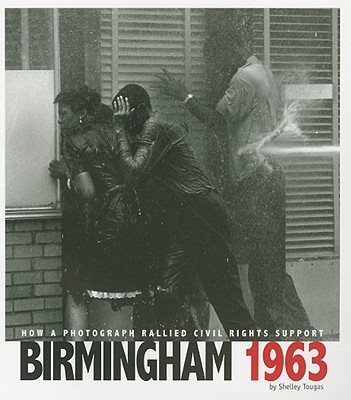 Birmingham 1963: How a Photograph Rallied Civil Rights Support (Captured History)