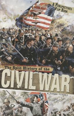 The Split History of the Civil War: Confederate Perspective/ Union Perspective (Perspectives Flip Books)