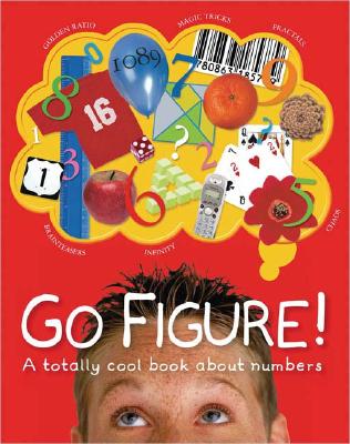 Image for Go Figure!: A Totally Cool Book About Numbers (Big Questions)