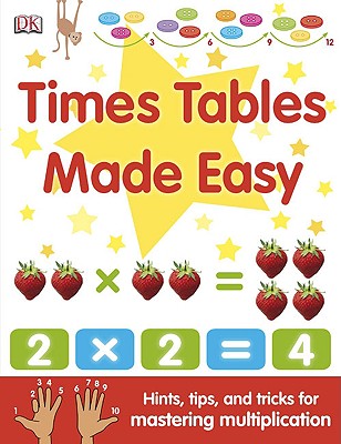 Times Tables Made Easy: Hints, Tips, and Tricks for Mastering Multiplication Image for Times Tables Made Easy: Hints, Tips, and Tricks for Mastering Multiplication