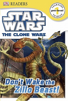DK Readers L0: Star Wars: The Clone Wars: Don't Wake the Zillo Beast!