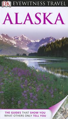 DK Eyewitness Travel Guide: Alaska