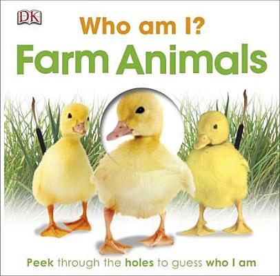 Who Am I Farm Animals: Peek Through the Holes to Guess Who I Am