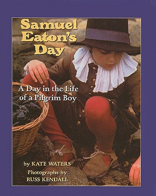 Samuel Eaton's Day : A Day in the Life of a Pilgrim Boy