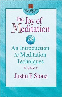 Image for The Joy of Meditation: An Introduction to Meditation Techniques (Square One Classics) The Joy of Meditation: An Introduction to Meditation Techniques (Square One Classics)