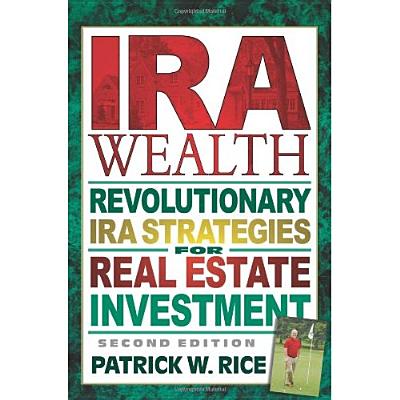 Image for IRA Wealth: Revolutionary IRA Strategies for Real Estate Investment IRA Wealth: Revolutionary IRA Strategies for Real Estate Investment