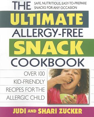Image for The Ultimate Allergy-Free Snack Cookbook: Delicious No-Sugar-Added Recipes for the Allergic Child The Ultimate Allergy-Free Snack Cookbook: Delicious No-Sugar-Added Recipes for the Allergic Child