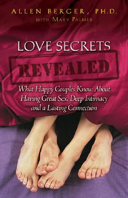 Love Secrets Revealed: What Happy Couples Know about Having Great Sex, Deep Intimacy and a Lasting Connection