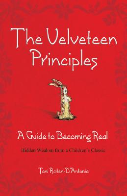 The Velveteen Principles: A Guide to Becoming Real, Hidden Wisdom from a Children's Classic