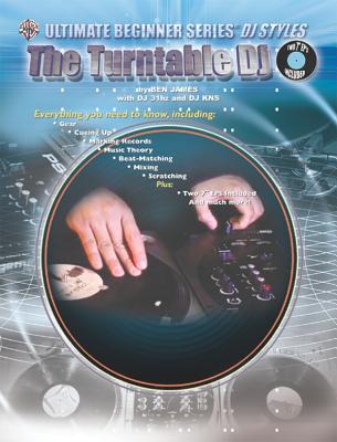 Ultimate Beginner DJ Styles: The Turntable DJ (The Ultimate Beginner Series)