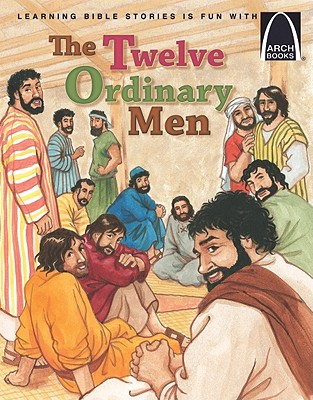 The Twelve Ordinary Men (Arch Book)