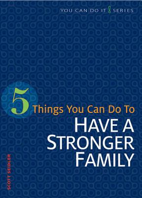 Image for 5 Things You Can Do to Have a Stronger Family (You Can Do It!)