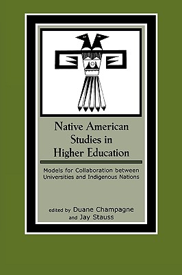 Native American Studies in Higher Education: Models for Collaboration between Universities and Indigenous Nations (Volume 7) (Contemporary Native American Communities, 7)