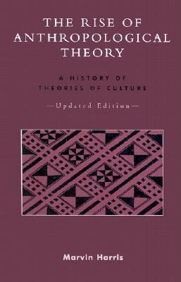 Image for The Rise of Anthropological Theory: A History of Theories of Culture
