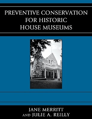 Preventive Conservation for Historic House Museums (American Association for State and Local History)