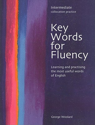 Key Words for Fluency Intermediate: Learning and practising the most useful words of English (Key Words for Fluency: Learning and Practising the Most Useful Words of English)