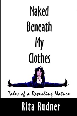 Naked Beneath My Clothes: Tales of a Revealing Nature