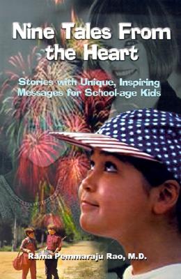 Nine Tales from the Heart: Stories With Unique, Inspiring Messages for School-Age Kids