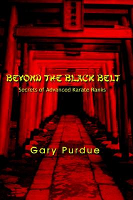 Image for Beyond the Black Belt: Secrets of Advanced Karate Ranks Beyond the Black Belt: Secrets of Advanced Karate Ranks